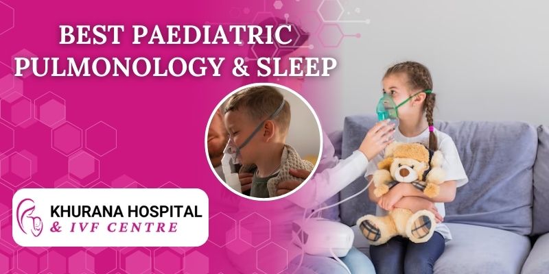 Paediatric Pulmonology & Sleep